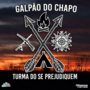 GALPAO DO CHAPO TURMA DO SE PREJUDIQUEM