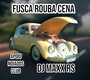 FUSCA ROUBA CENA