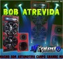 BOB ATREVIDA  - DJ TOLEDO