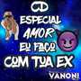 Especial Eu Faco Com Tua Ex