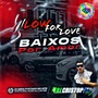 LOW FOR LOVE BAIXOS POR AMOR