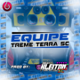 EQUIPE TREME TERRA SC - DJ KLEITON SC